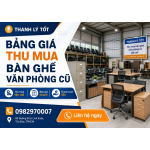 Bảng giá thu mua bàn ghế văn phòng cũ mới nhất – Bán nhanh, được giá