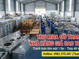 Thu mua đồ thanh lý nhà hàng trọn gói giá cao tại TPHCM