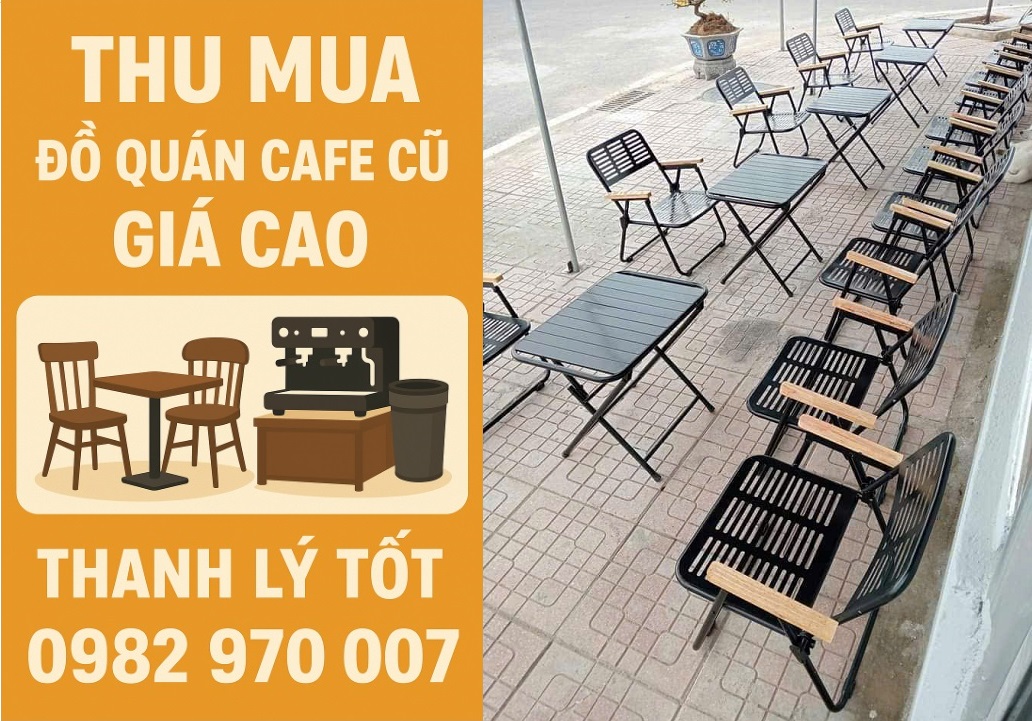 Thu mua đồ quán cafe cũ TPHCM giá cao, nhanh chóng uy tín