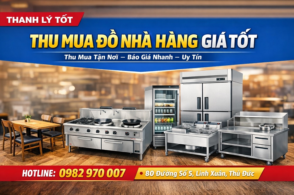 Thu Mua Đồ Nhà Hàng Giá Cao, Nhanh Gọn Tại TP.HCM | THANH LÝ TỐT